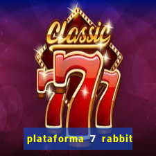 plataforma 7 rabbit paga mesmo